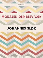 Moralen der blev væk - Johannes Sløk