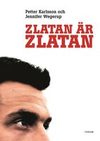 Zlatan är Zlatan - Jennifer Wegerup, Petter Karlsson