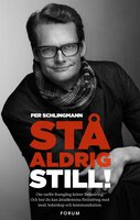 Stå aldrig still! : så kan du använda kommunikation och ledarskap för att driva framgångsrik förändring - Per Schlingmann