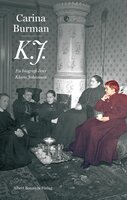 K.J. : en biografi över Klara Johanson - Carina Burman