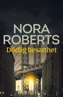 Dödlig besatthet - Nora Roberts