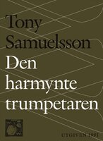 Den harmynte trumpetaren : Tomas berättelse - Tony Samuelsson