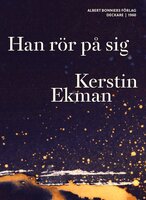 Han rör på sig - Kerstin Ekman