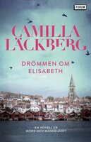 Drömmen om Elisabeth : en novell ur Mord och mandeldoft - Camilla Läckberg