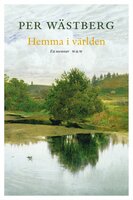 Hemma i världen : en memoar (1966-1980) - Per Wästberg