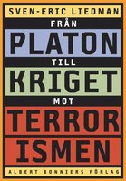 Från Platon till kriget mot terrorismen : De politiska idéernas historia - Sven-Eric Liedman