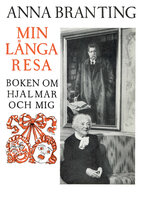Min långa resa : boken om Hjalmar och mig - Anna Branting