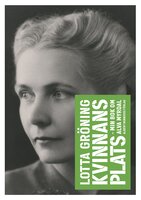 Kvinnans plats : min bok om Alva Myrdal - Lotta Gröning