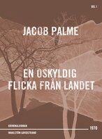 En oskyldig flicka från landet : Kriminalroman - Jacob Palme