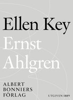 Ernst Ahlgren : några biografiska meddelanden - Ellen Key