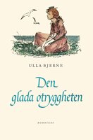 Den glada otryggheten - Ulla Bjerne