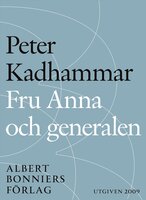 Fru Anna och generalen - Peter Kadhammar