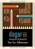 Dagar och dagsverken : debatter och memoarer - Ivar Lo-Johansson