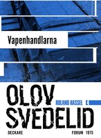 Vapenhandlarna : en Roland Hassel-thriller - Olov Svedelid