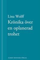 Krönika över en oplanerad trohet: En novell ur Många människor dör som du - Lina Wolff
