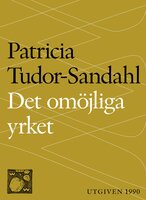 Det omöjliga yrket : om psykoterapi och psykoterapeuter - Patricia Tudor-Sandahl