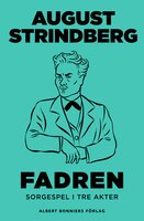 Fadren : sorgespel i tre akter - August Strindberg