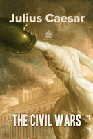 The Civil Wars Book 1 - Julius Caesar