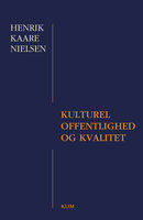 Kulturel offentlighed og kvalitet - Henrik Kaare Nielsen