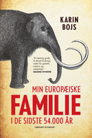 Min europæiske familie i de sidste 54.000 år - Karin Bojs