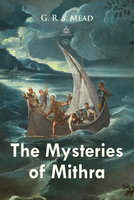 The Mysteries of Mithra - G.R.S. Mead