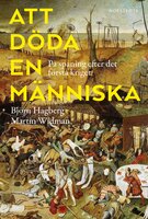 Att döda en människa : på spaning efter det första kriget - Martin Widman, Björn Hagberg