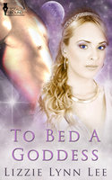 To Bed A Goddess - Lizzie Lynn Lee