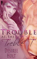 Trouble at the Treble T - Desiree Holt