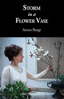 Storm in a Flower Vase - Anton Burge