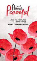 Private Peaceful - A Play for an Ensemble - Simon Reade, Michael Morpurgo
