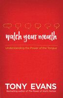Watch Your Mouth - Tony Evans
