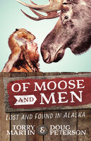 Of Moose and Men - Torry Martin, Doug Peterson