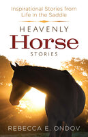 Heavenly Horse Stories - Rebecca E. Ondov