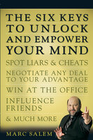 The Six Keys to Unlock and Empower Your Mind - Marc Salem