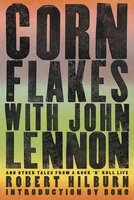 Corn Flakes with John Lennon - Robert Hilburn