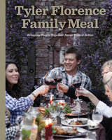 Tyler Florence Family Meal - Tyler Florence