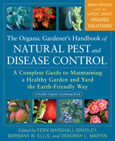The Organic Gardener's Handbook of Natural Pest and Disease Control - Barbara Ellis, Deborah Martin, Fern Bradley