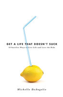 Get a Life That Doesn't Suck - Michelle DeAngelis