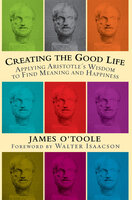 Creating the Good Life - James O’Toole