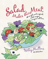 Salad Makes the Meal - Wiley Mullins