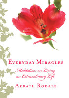 Everyday Miracles - Ardath Rodale