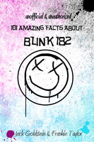 101 Amazing Facts about Blink-182 - Jack Goldstein