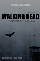 The Walking Dead Ultimate Quiz Book - Seasons One to Six - Jack Goldstein