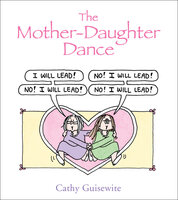 The Mother-Daughter Dance - Cathy Guisewite
