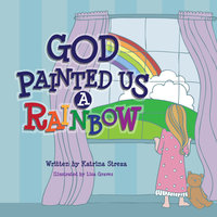 God Painted Us a Rainbow - Katrina Streza