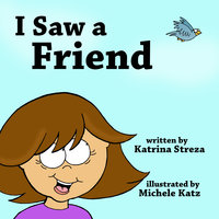 I Saw a Friend - Katrina Streza