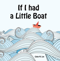If I had a Little Boat - Calee M. Lee