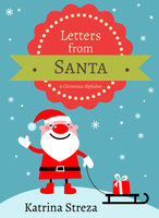 Letters from Santa: A Christmas Alphabet Book - Katrina Streza