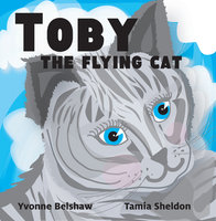 Toby the Flying Cat - Yvonne Belshaw