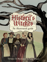 History's Witches: An Illustrated Guide - Lisa Graves